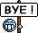 :bye: