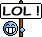 LoL ! :lol: